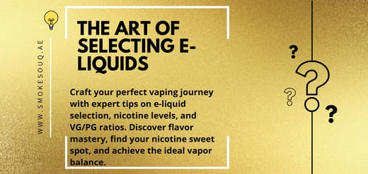 The Art of Selecting E-Liquids: Flavor, Strength, and VG/PG